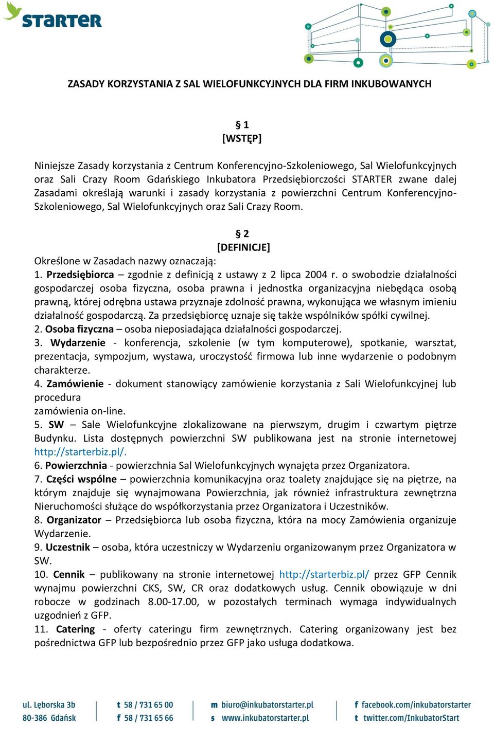 2 [DEFINICJE] Określone w Zasadach nazwy oznaczają: 1. Przedsiębiorca zgodnie z definicją z ustawy z 2 lipca 2004 r.