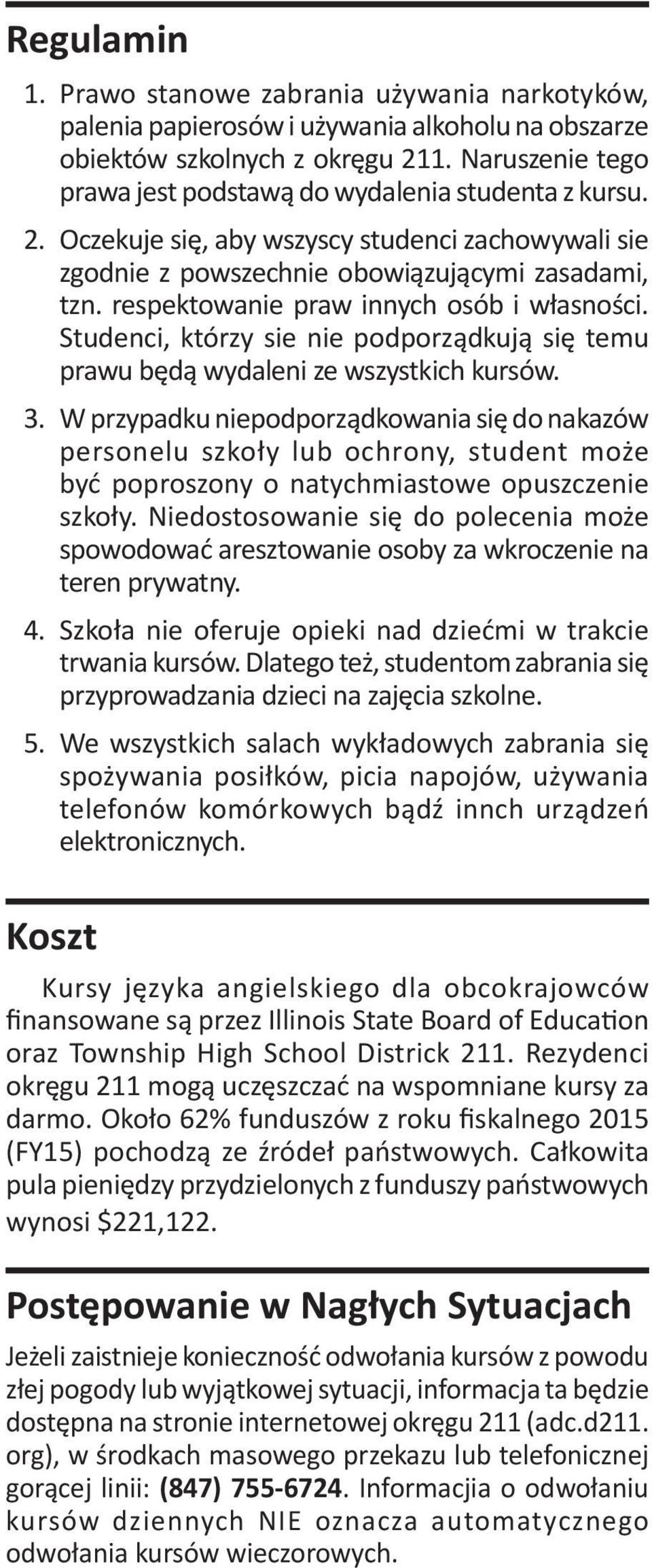 respektowanie praw innych osób i własności. Studenci, którzy sie nie podporządkują się temu prawu będą wydaleni ze wszystkich kursów. 3.