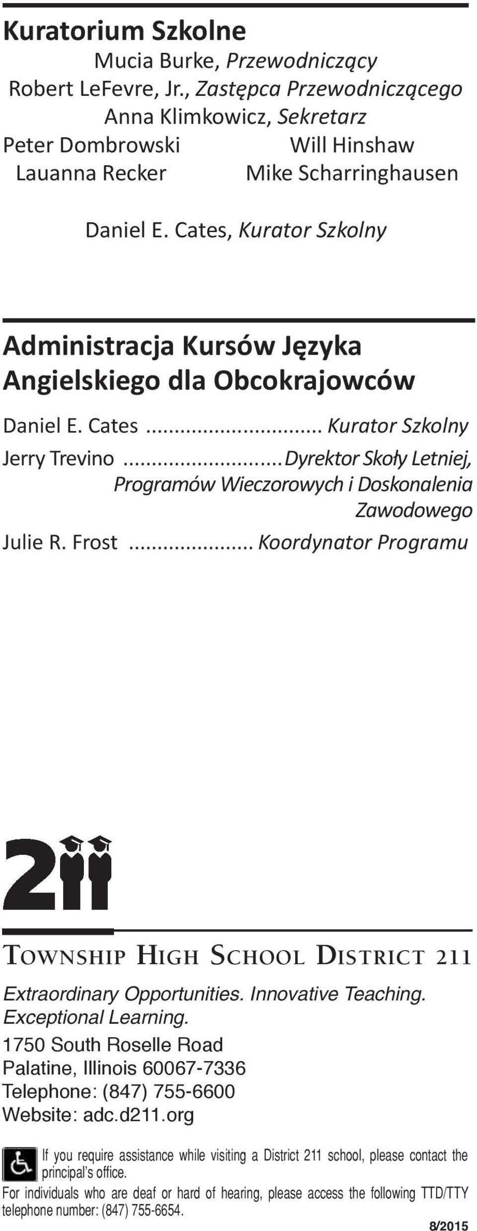 ..Dyrektor Skoły Letniej, Programów Wieczorowych i Doskonalenia Zawodowego Julie R. Frost... Koordynator Programu TOWNSHIP HIGH SCHOOL DISTRICT 211 Extraordinary Opportunities. Innovative Teaching.