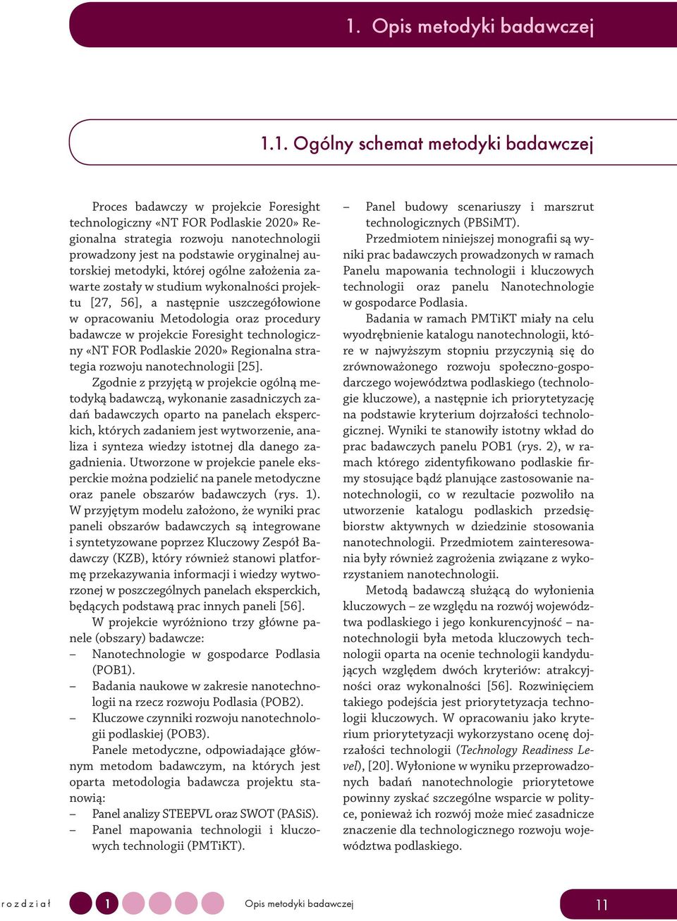 procedury badawcze w projekcie Foresight technologiczny «NT FOR Podlaskie 2020» Regionalna strategia rozwoju nanotechnologii [25].