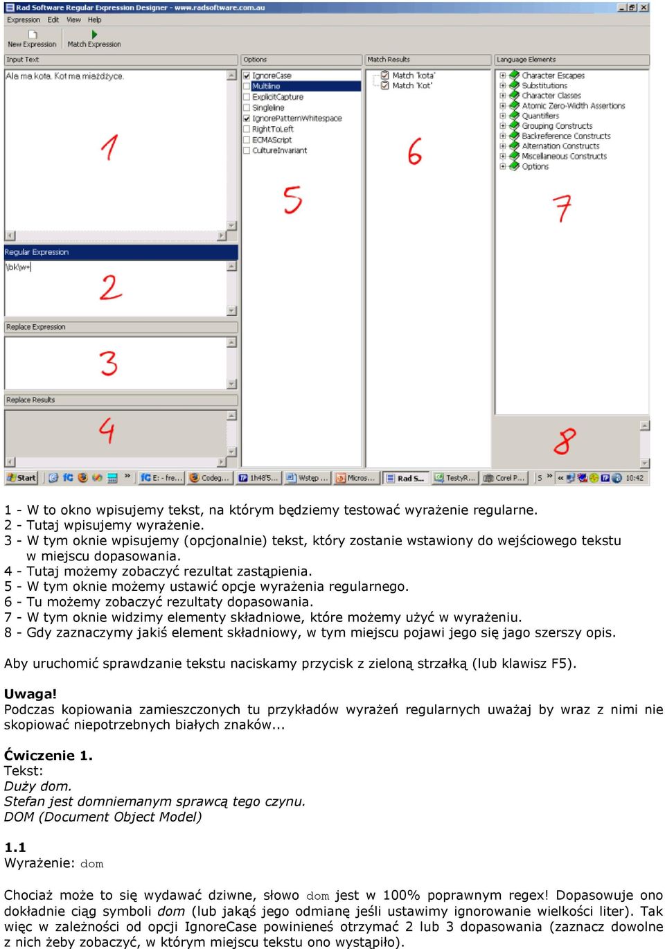 5 - W tym oknie możemy ustawić opcje wyrażenia regularnego. 6 - Tu możemy zobaczyć rezultaty dopasowania. 7 - W tym oknie widzimy elementy składniowe, które możemy użyć w wyrażeniu.