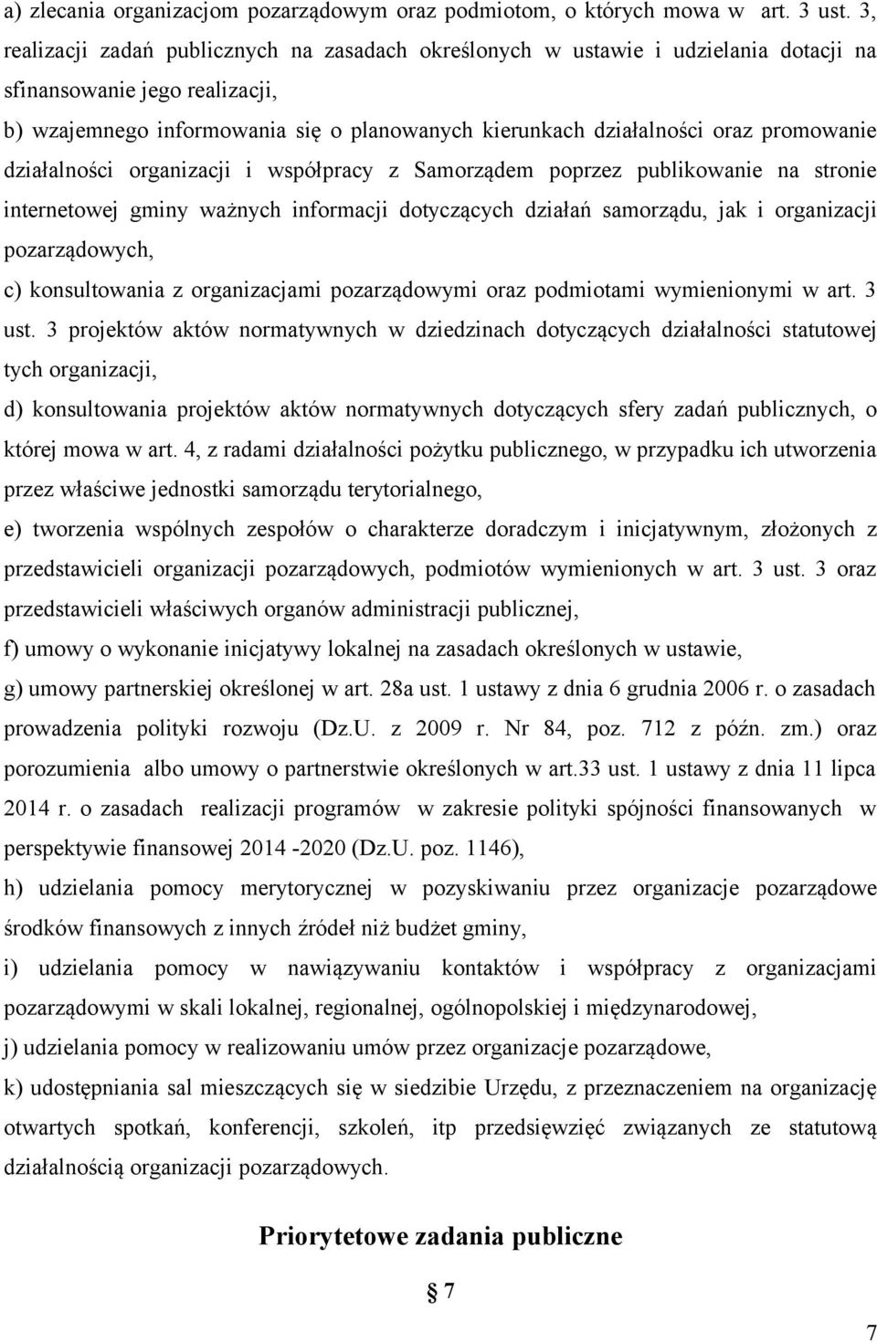 promowanie działalności organizacji i współpracy z Samorządem poprzez publikowanie na stronie internetowej gminy ważnych informacji dotyczących działań samorządu, jak i organizacji pozarządowych, c)