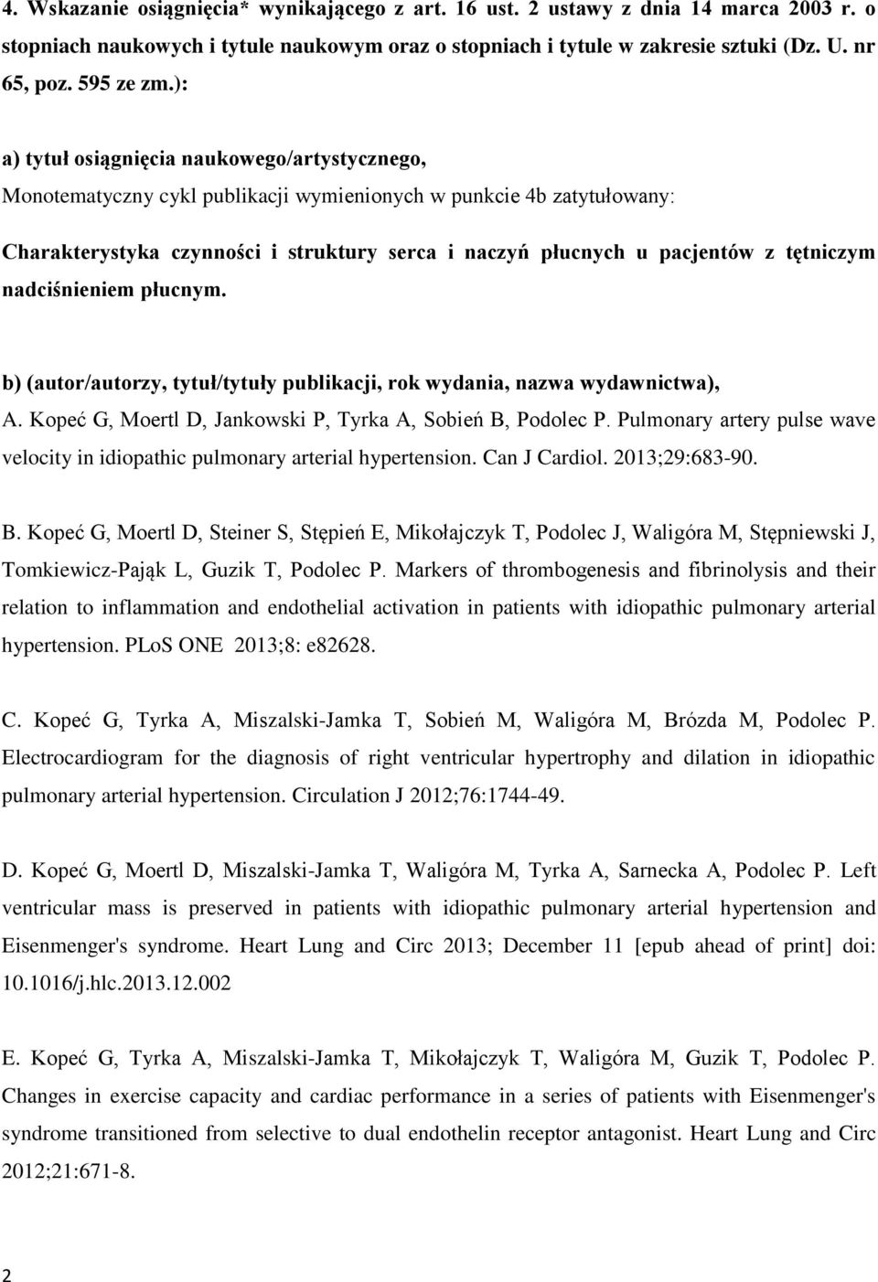 ): a) tytuł osiągnięcia naukowego/artystycznego, Monotematyczny cykl publikacji wymienionych w punkcie 4b zatytułowany: Charakterystyka czynności i struktury serca i naczyń płucnych u pacjentów z