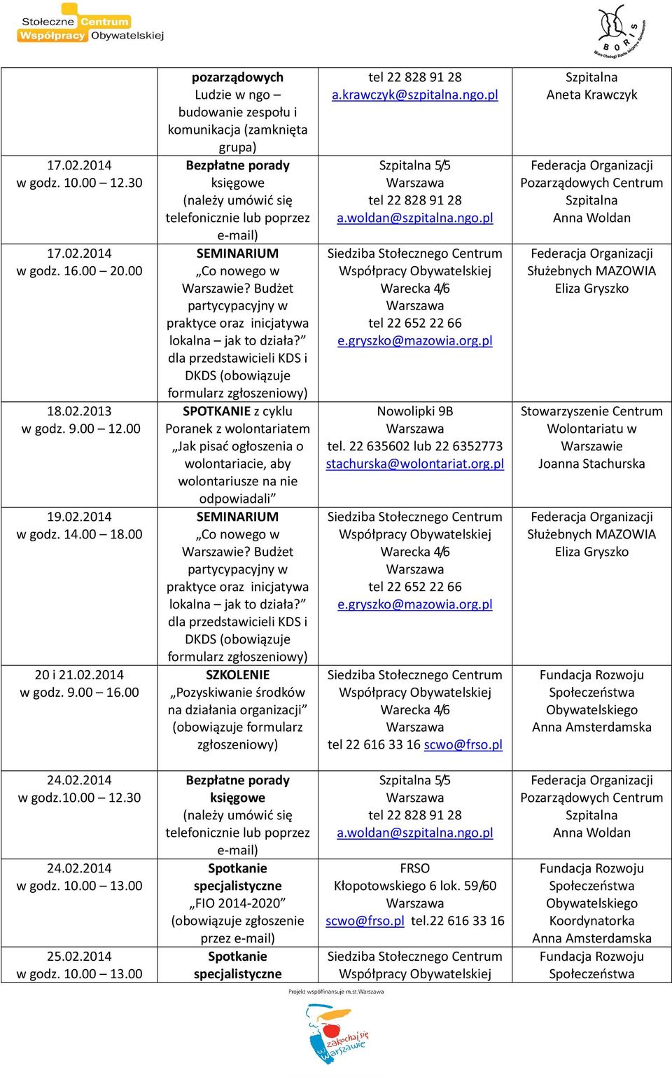 dla przedstawicieli KDS i DKDS (obowiązuje formularz SPOTKANIE z cyklu Poranek z wolontariatem Jak pisać ogłoszenia o wolontariacie, aby wolontariusze na nie odpowiadali Co nowego w?