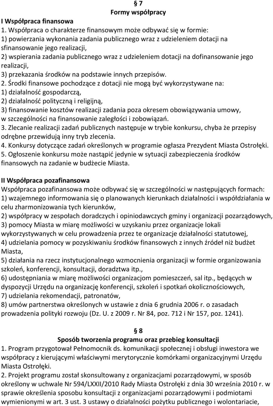 publicznego wraz z udzieleniem dotacji na dofinansowanie jego realizacji, 3) przekazania środków na podstawie innych przepisów. 2.