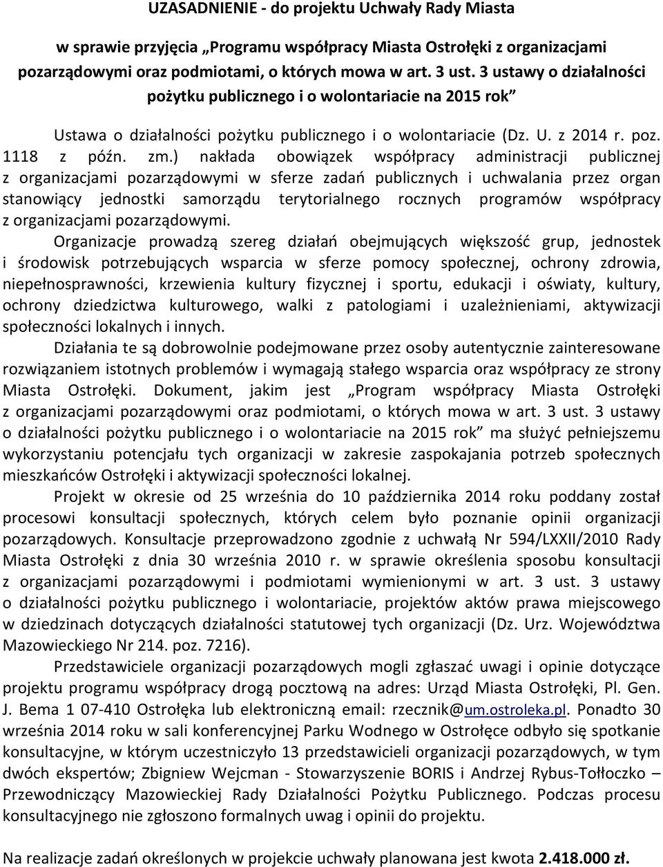 ) nakłada obowiązek współpracy administracji publicznej z organizacjami pozarządowymi w sferze zadań publicznych i uchwalania przez organ stanowiący jednostki samorządu terytorialnego rocznych