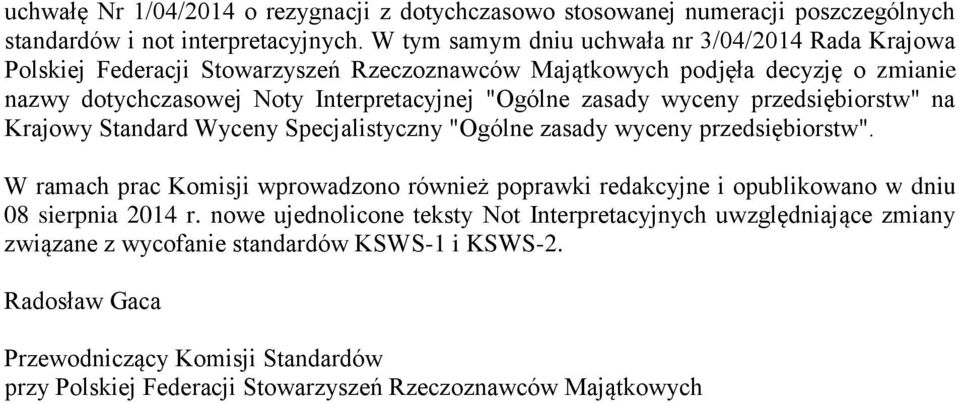 zasady wyceny przedsiębiorstw" na Krajowy Standard Wyceny Specjalistyczny "Ogólne zasady wyceny przedsiębiorstw".