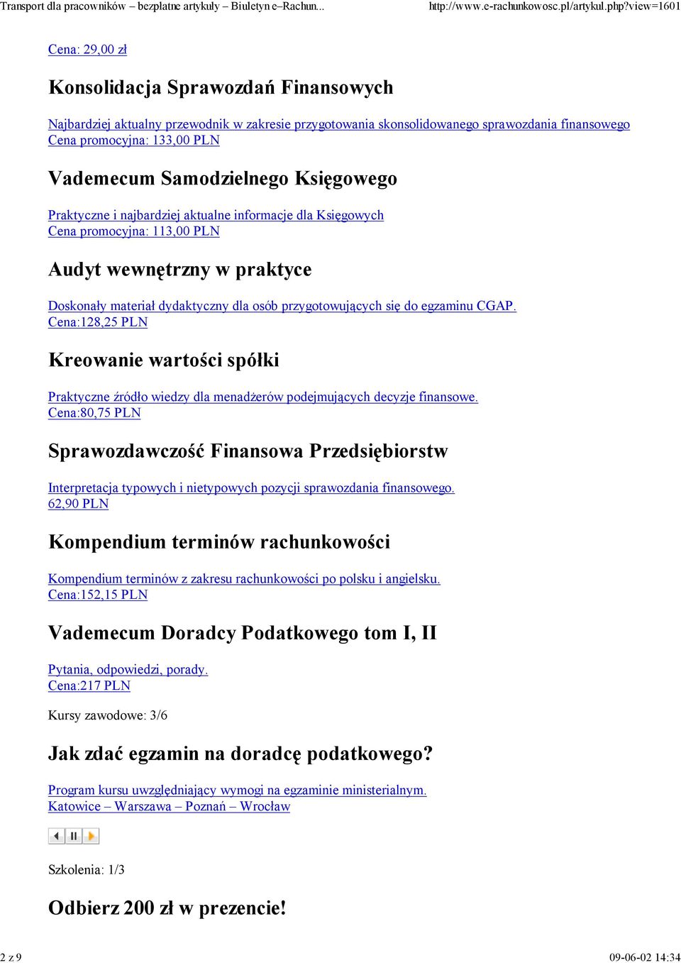 przygotowujących się do egzaminu CGAP. Cena:128,25 PLN Kreowanie wartości spółki Praktyczne źródło wiedzy dla menadŝerów podejmujących decyzje finansowe.
