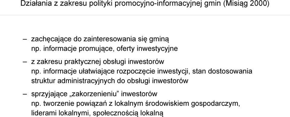 rozpoczęcie inwestycji, stan dostosowania struktur administracyjnych do obsługi inwestorów sprzyjające