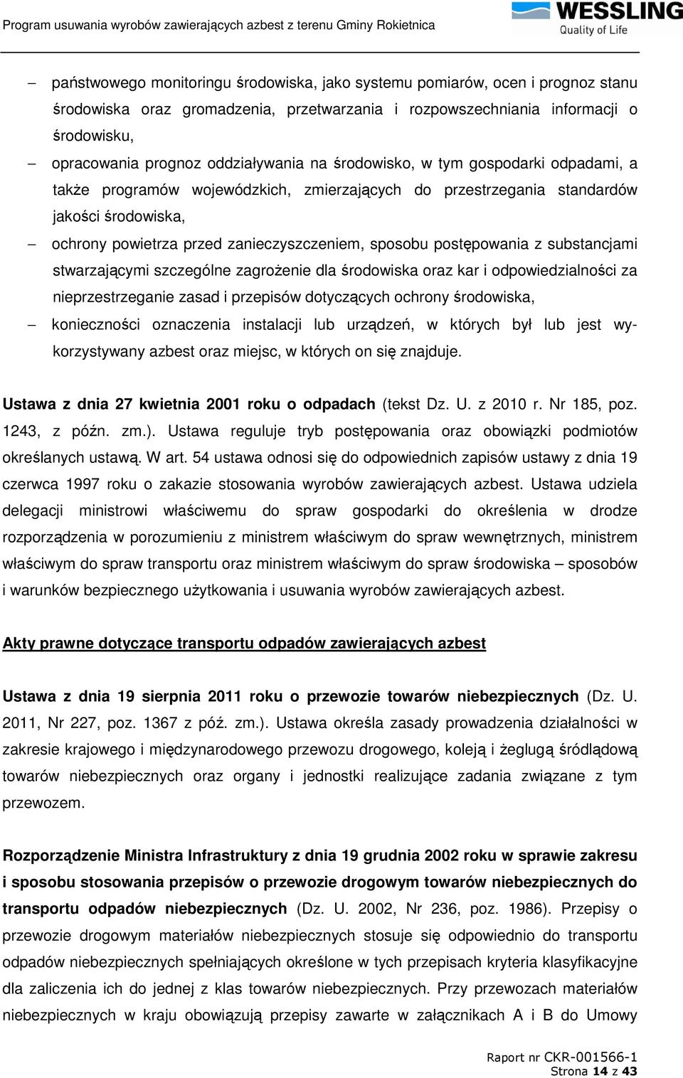 sposobu postępowania z substancjami stwarzającymi szczególne zagroŝenie dla środowiska oraz kar i odpowiedzialności za nieprzestrzeganie zasad i przepisów dotyczących ochrony środowiska, konieczności