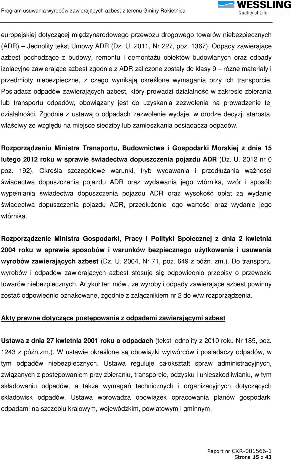 przedmioty niebezpieczne, z czego wynikają określone wymagania przy ich transporcie.