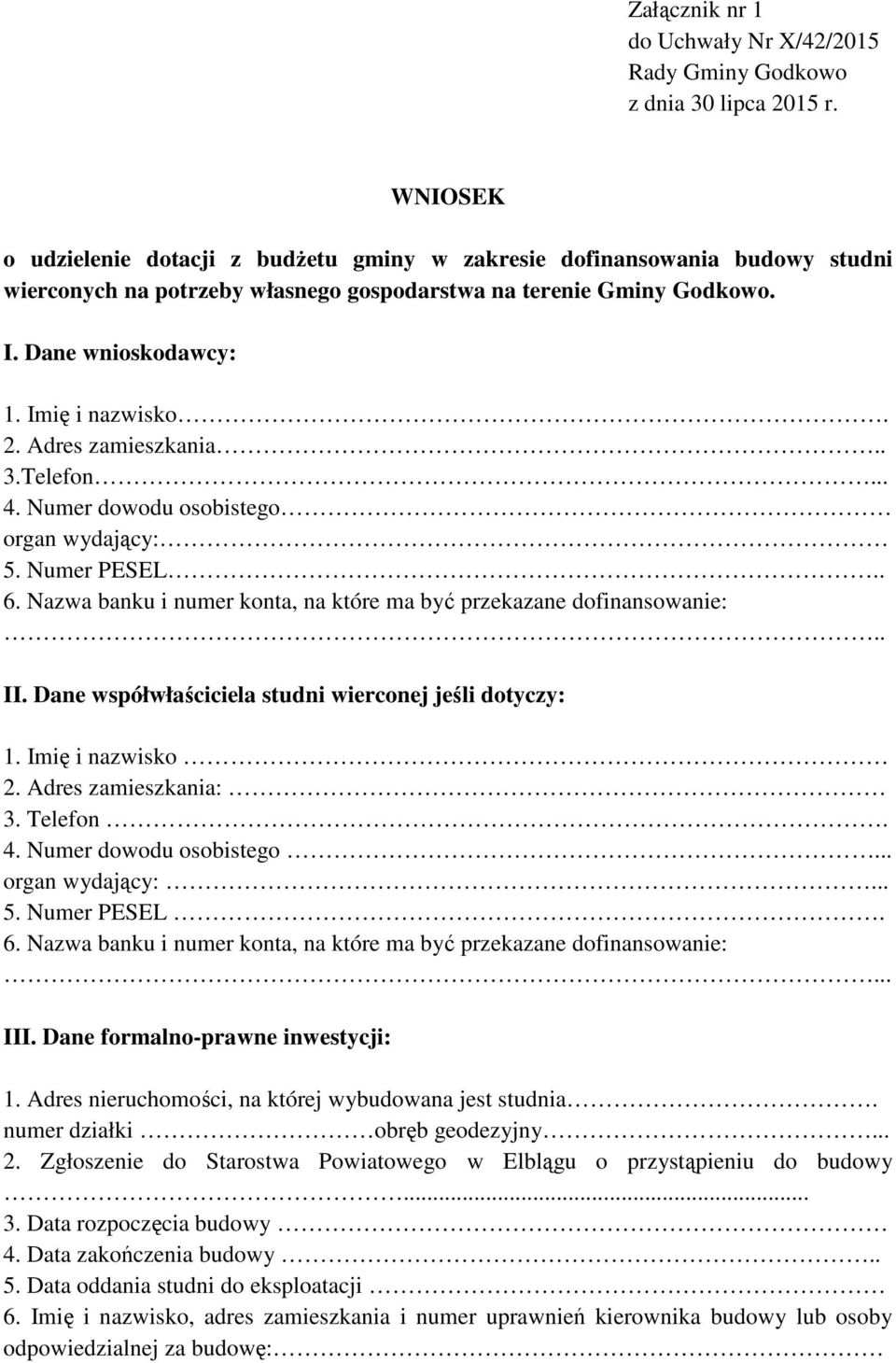 Nazwa banku i numer konta, na które ma być przekazane dofinansowanie:.. II. Dane współwłaściciela studni wierconej jeśli dotyczy: 1. Imię i nazwisko 2. Adres zamieszkania: 3. Telefon. 4.