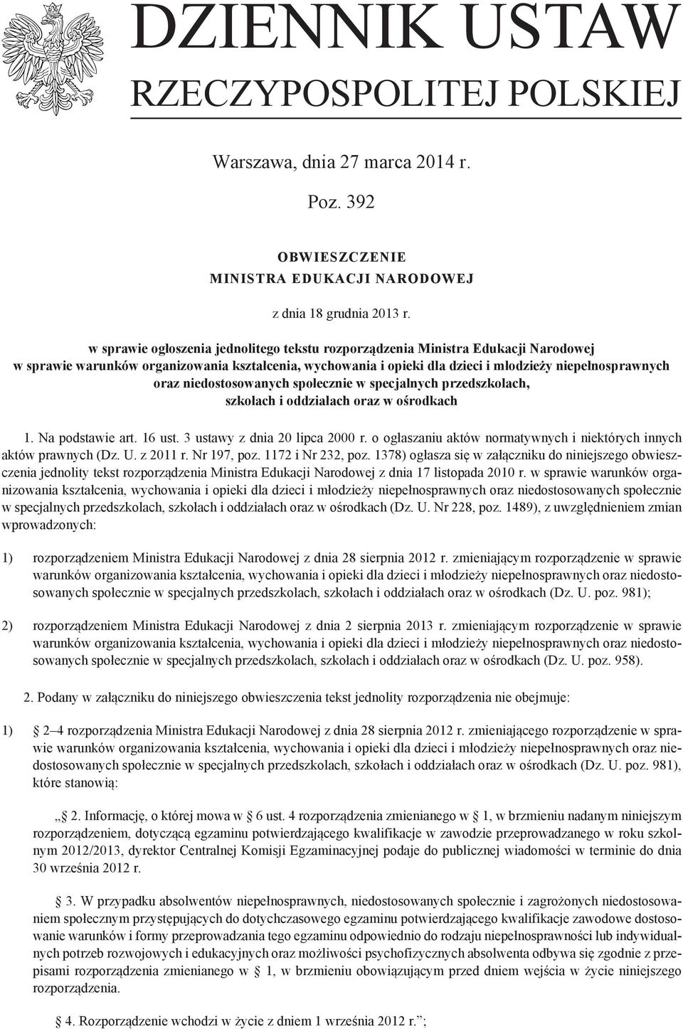 niedostosowanych społecznie w specjalnych przedszkolach, szkołach i oddziałach oraz w ośrodkach 1. Na podstawie art. 16 ust. 3 ustawy z dnia 20 lipca 2000 r.