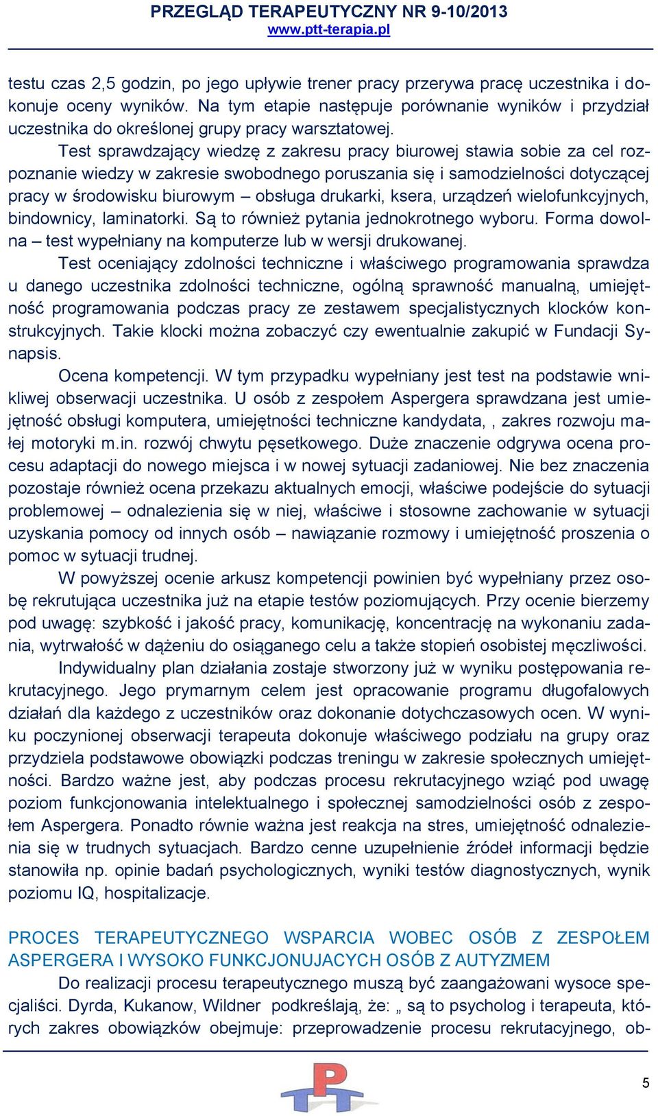 Test sprawdzający wiedzę z zakresu pracy biurowej stawia sobie za cel rozpoznanie wiedzy w zakresie swobodnego poruszania się i samodzielności dotyczącej pracy w środowisku biurowym obsługa drukarki,