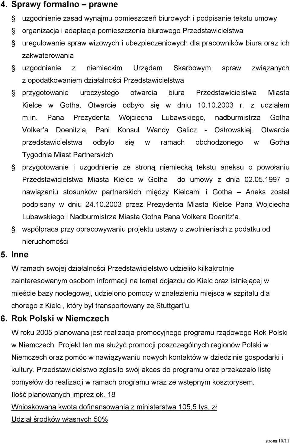 otwarcia biura Przedstawicielstwa Miasta Kielce w Gotha. Otwarcie odbyło się w dniu 10.10.2003 r. z udziałem m.in.