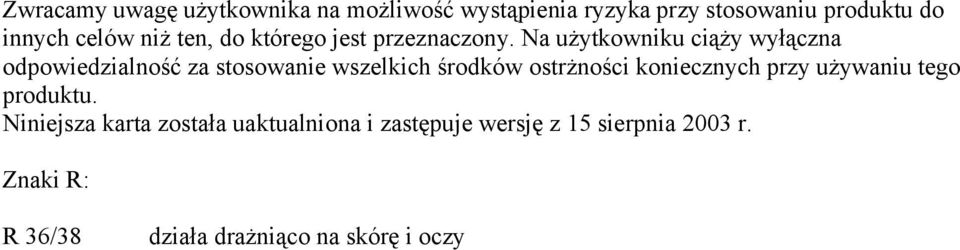 Na użytkowniku ciąży wyłączna odpowiedzialność za stosowanie wszelkich środków ostrżności