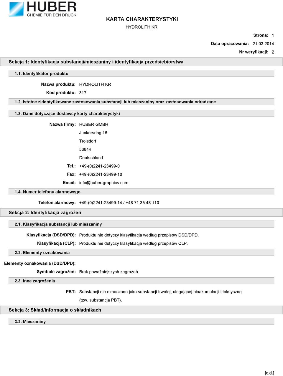 Dane dotyczące dostawcy karty charakterystyki Nazwa firmy: HUBER GMBH Junkersring 15 Troisdorf 53844