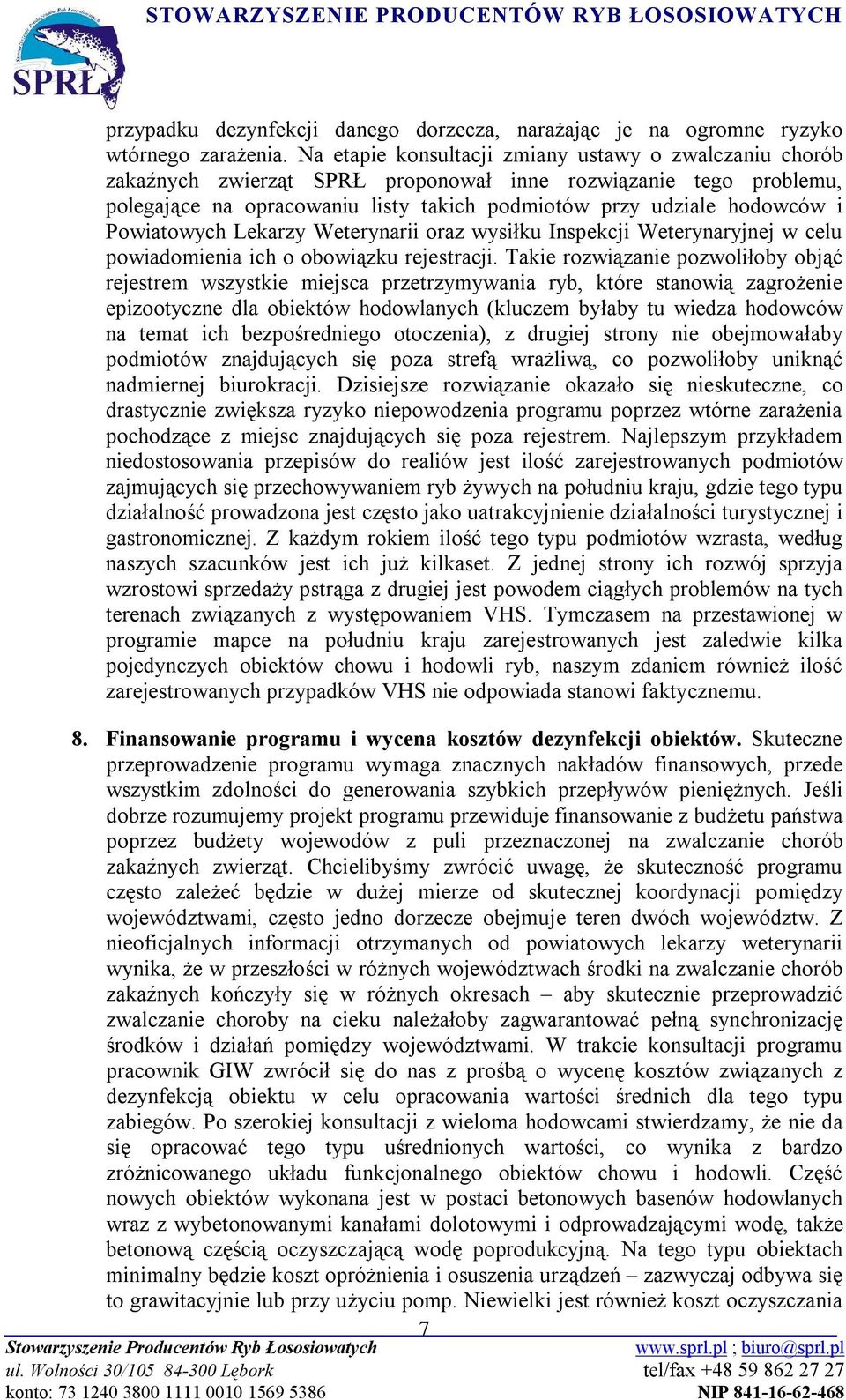 Powiatowych Lekarzy Weterynarii oraz wysiłku Inspekcji Weterynaryjnej w celu powiadomienia ich o obowiązku rejestracji.