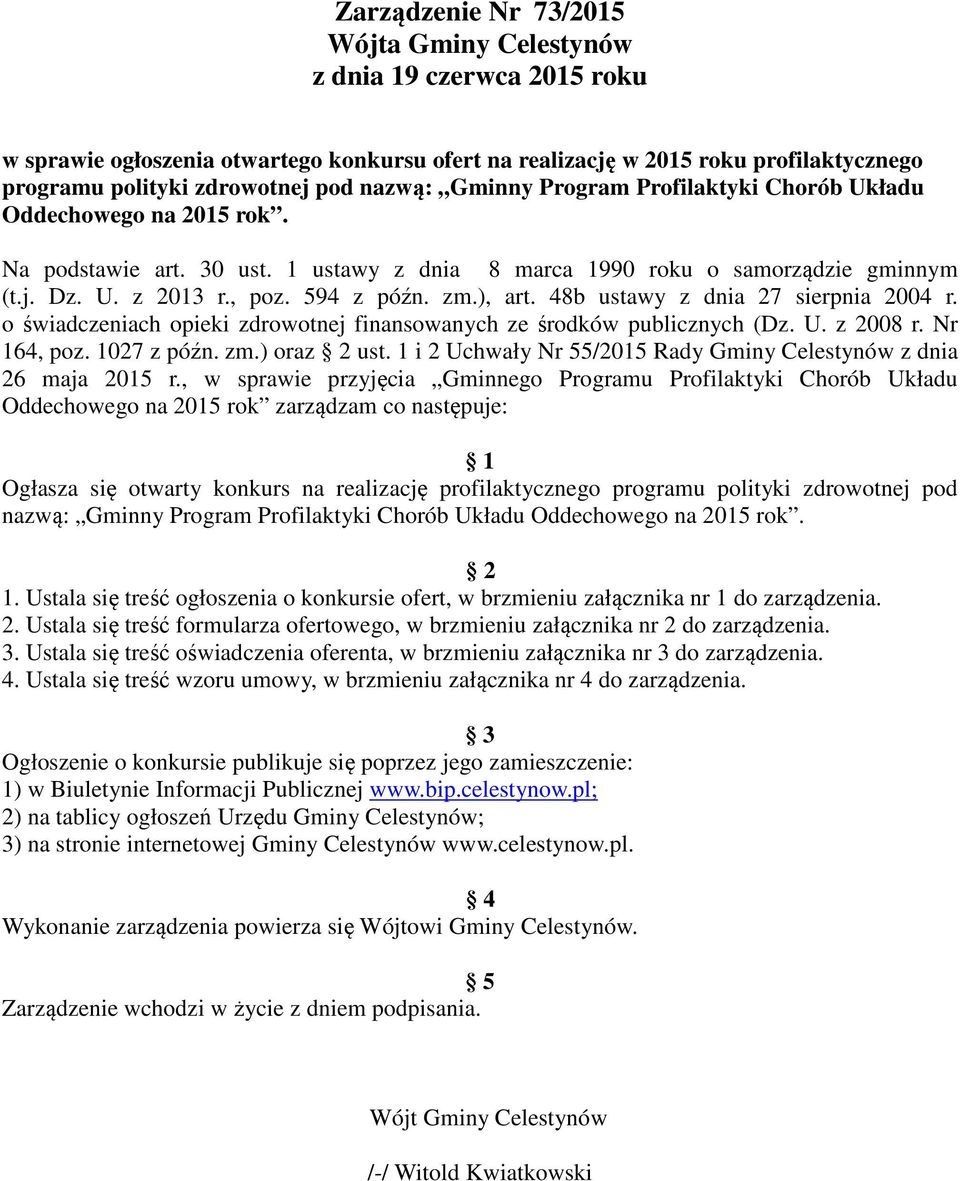 ), art. 48b ustawy z dnia 27 sierpnia 2004 r. o świadczeniach opieki zdrowotnej finansowanych ze środków publicznych (Dz. U. z 2008 r. Nr 164, poz. 1027 z późn. zm.) oraz 2 ust.