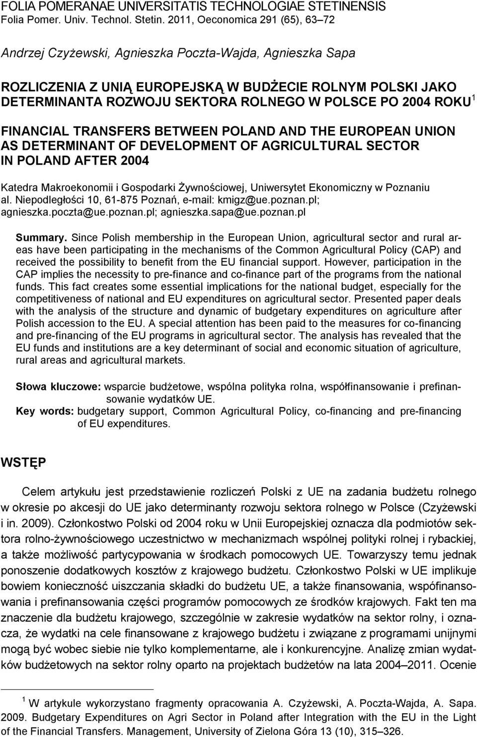 2004 ROKU 1 FINANCIAL TRANSFERS BETWEEN POLAND AND THE EUROPEAN UNION AS DETERMINANT OF DEVELOPMENT OF AGRICULTURAL SECTOR IN POLAND AFTER 2004 Katedra Makroekonomii i Gospodarki Żywnościowej,