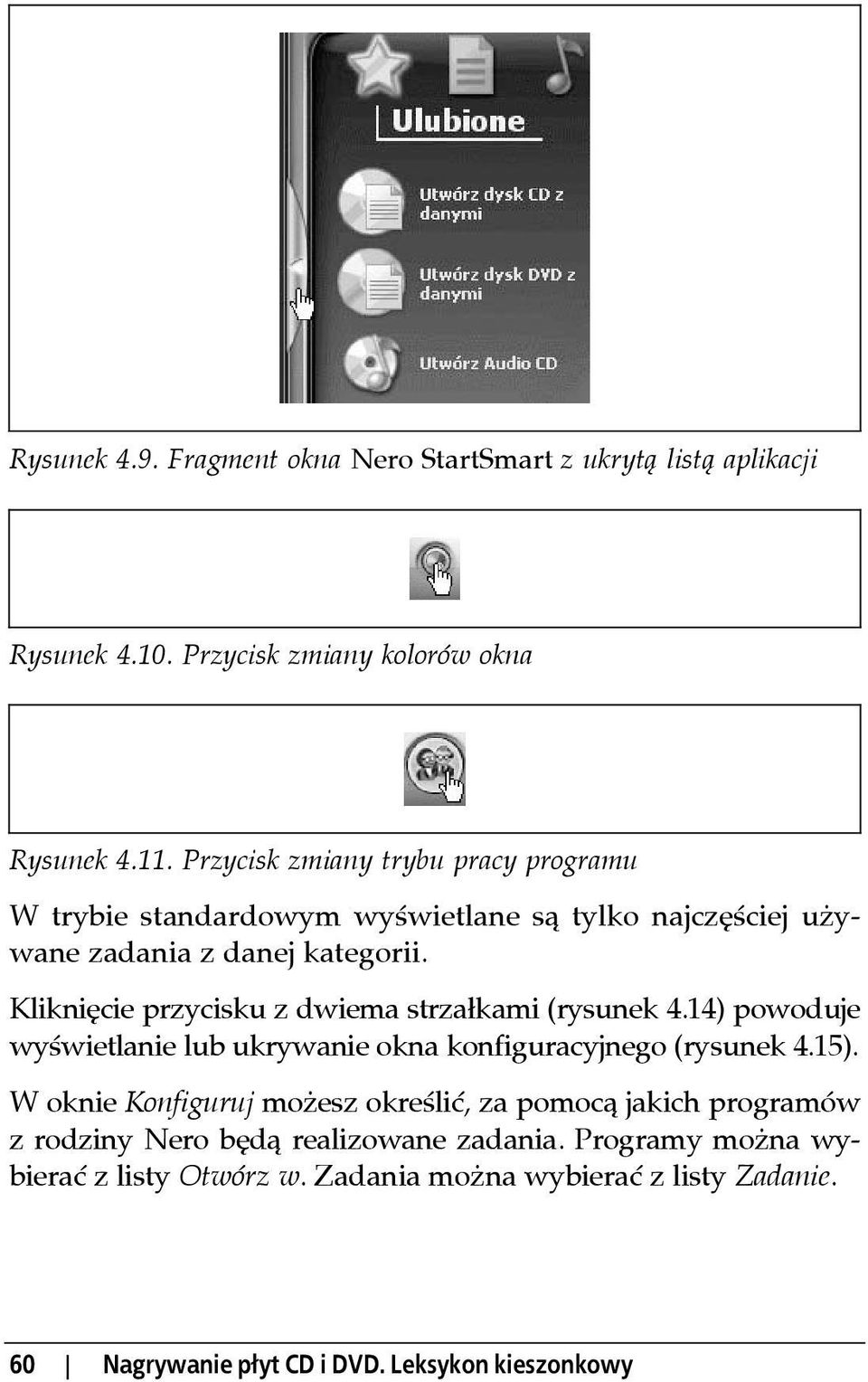 Kliknięcie przycisku z dwiema strzałkami (rysunek 4.14) powoduje wyświetlanie lub ukrywanie okna konfiguracyjnego (rysunek 4.15).