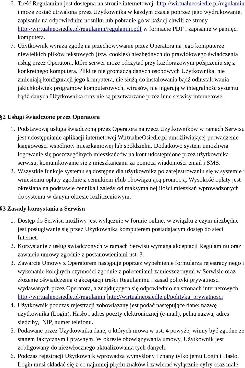 pl/regulamin/regulamin.pdf w formacie PDF i zapisanie w pamięci komputera. 7. Użytkownik wyraża zgodę na przechowywanie przez Operatora na jego komputerze niewielkich plików tekstowych (tzw.