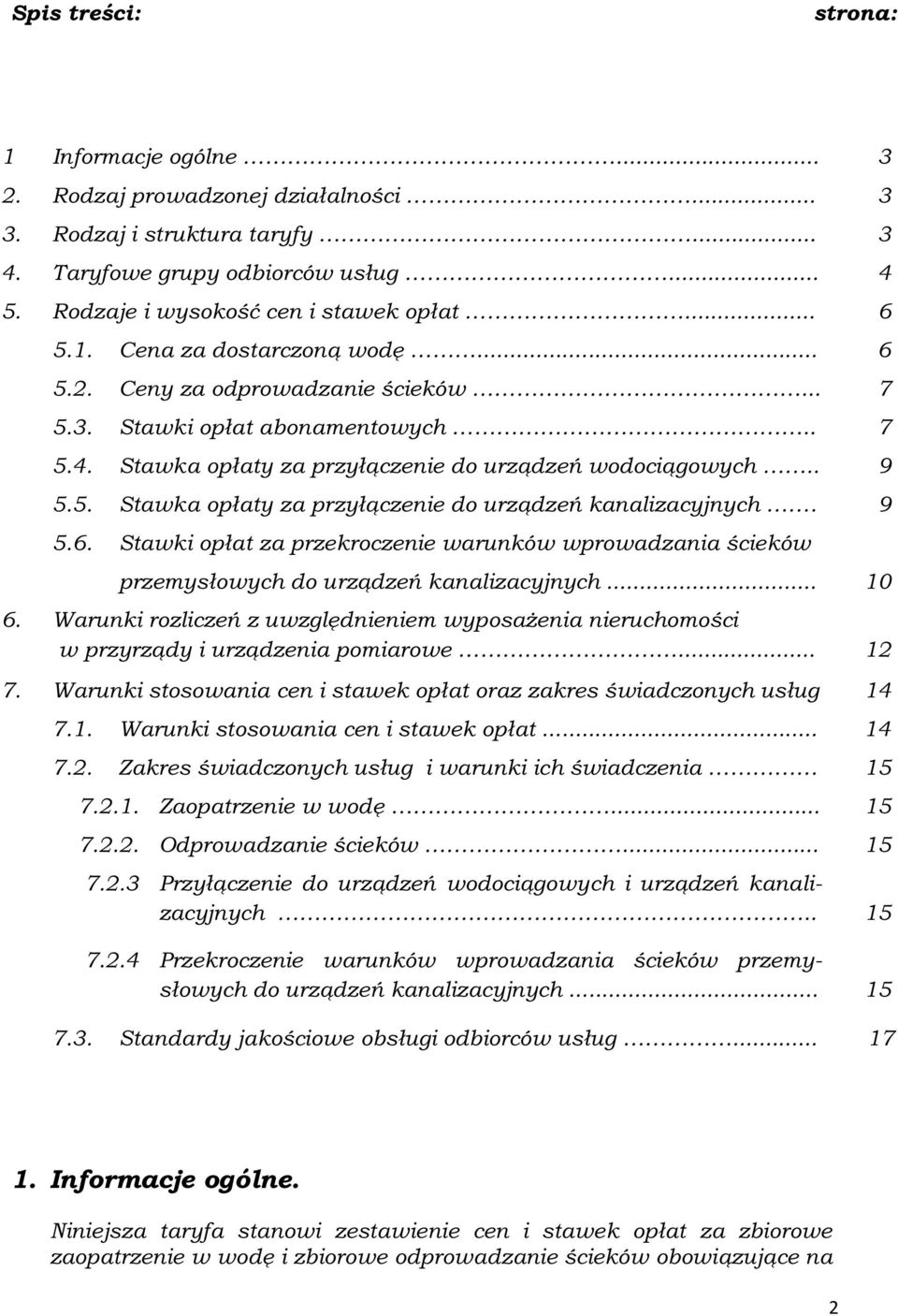 9 5.6. Stawki opłat za przekroczenie warunków wprowadzania ścieków przemysłowych do urządzeń kanalizacyjnych... 10 6.