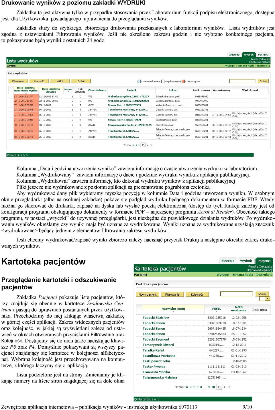 Jeśli nie określono zakresu godzin i nie wybrano konkretnego pacjenta, to pokazywane będą wyniki z ostatnich 24 godz.