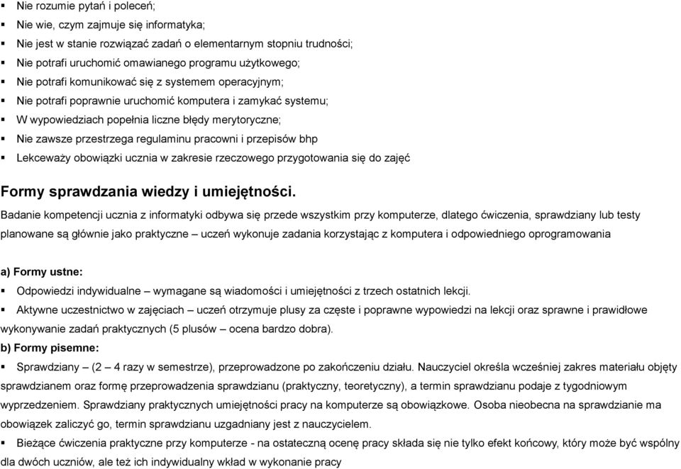 pracowni i przepisów bhp Lekceważy obowiązki ucznia w zakresie rzeczowego przygotowania się do zajęć Formy sprawdzania wiedzy i umiejętności.