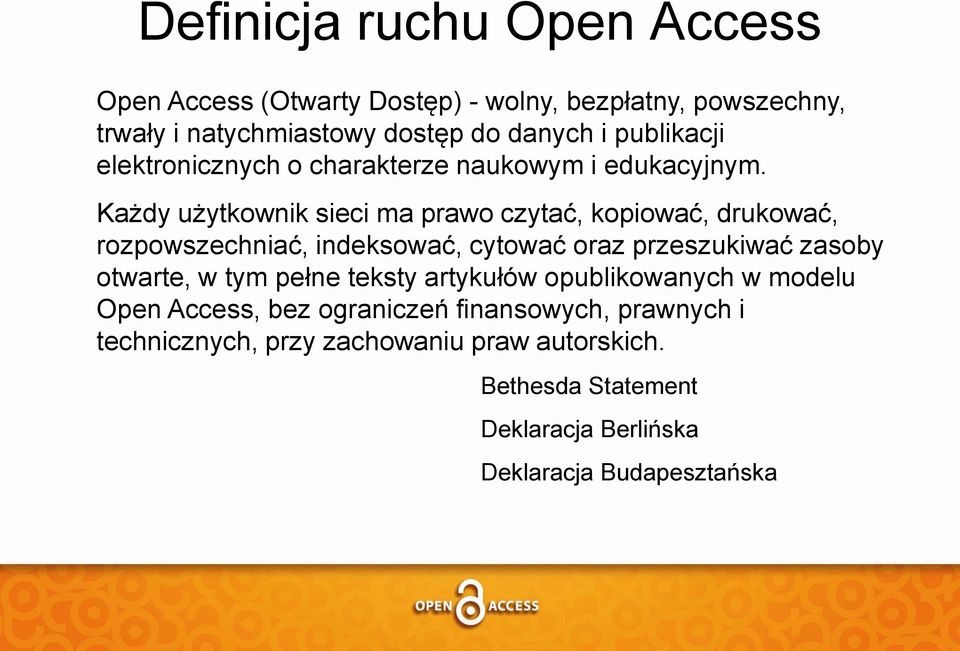 Każdy użytkownik sieci ma prawo czytać, kopiować, drukować, rozpowszechniać, indeksować, cytować oraz przeszukiwać zasoby otwarte, w tym