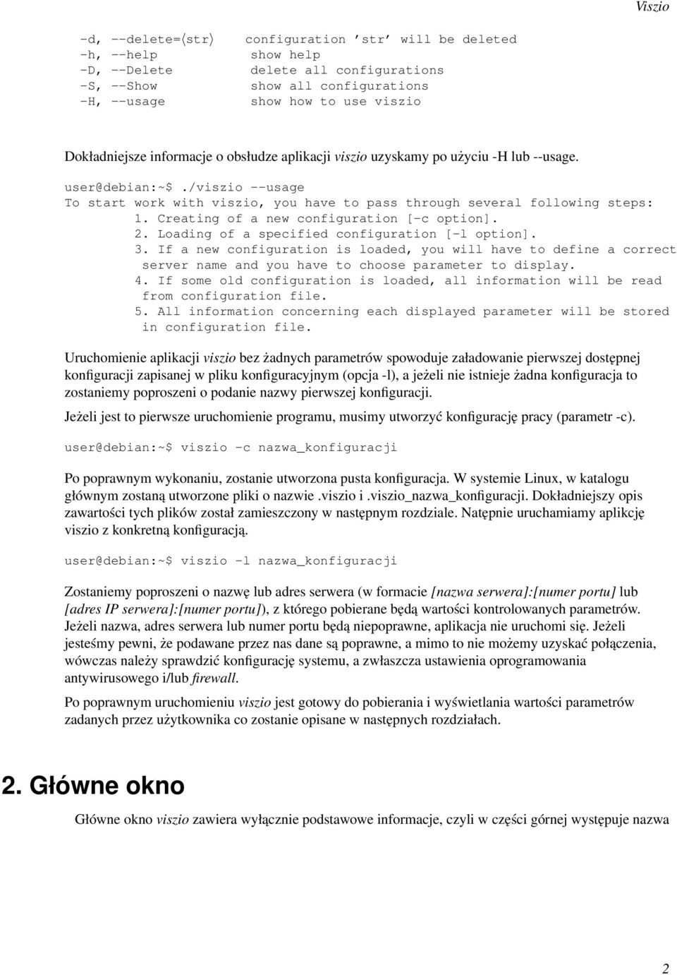 Creating of a new configuration [-c option]. 2. Loading of a specified configuration [-l option]. 3.