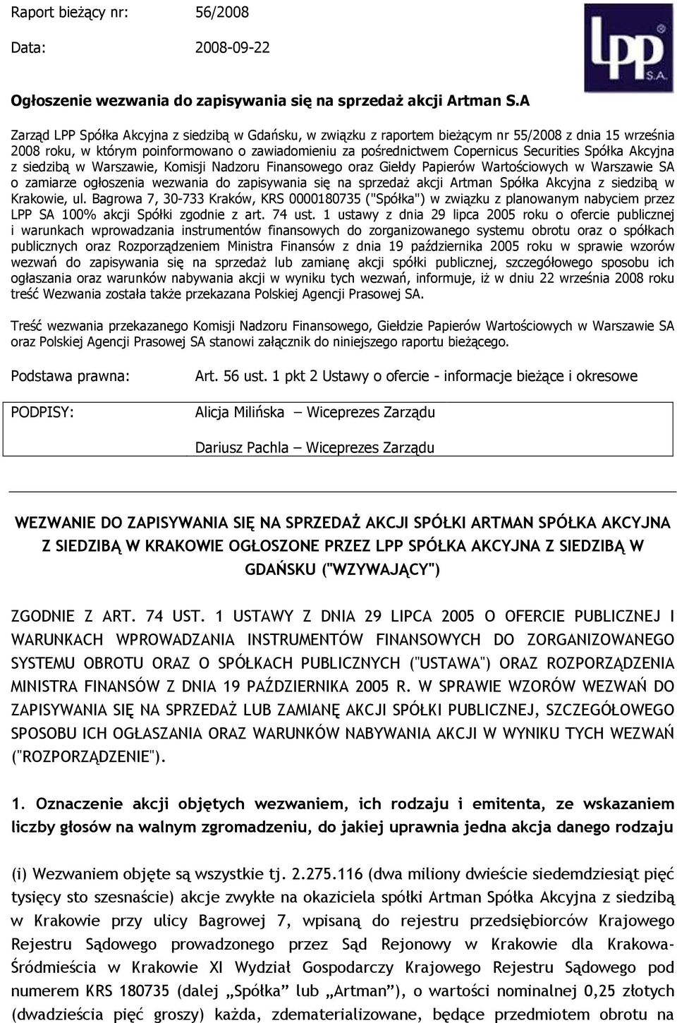 Spółka Akcyjna z siedzibą w Warszawie, Komisji Nadzoru Finansowego oraz Giełdy Papierów Wartościowych w Warszawie SA o zamiarze ogłoszenia wezwania do zapisywania się na sprzedaŝ akcji Artman Spółka