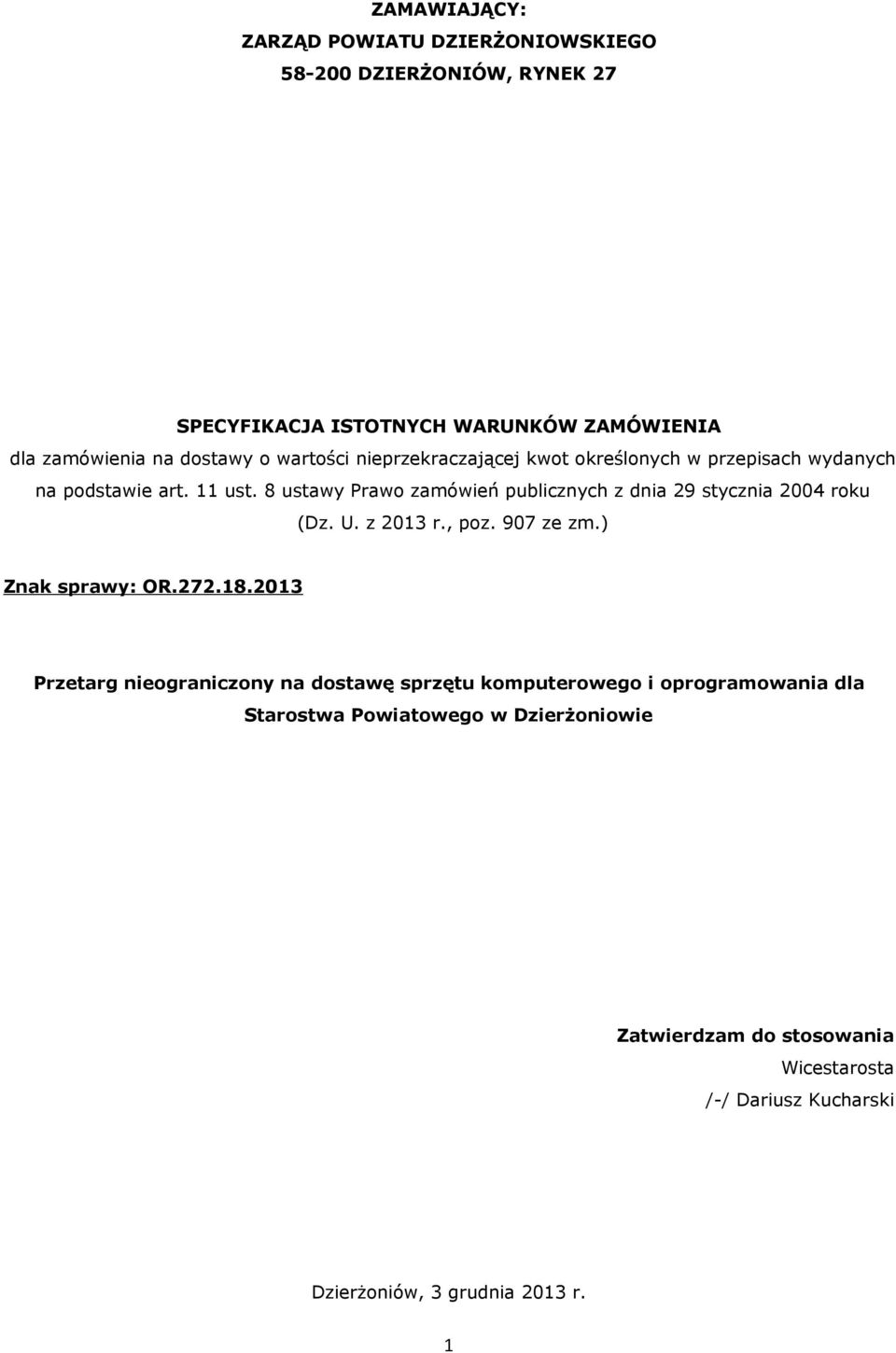 8 ustawy Prawo zamówień publicznych z dnia 29 stycznia 2004 roku (Dz. U. z 2013 r., poz. 907 ze zm.) Znak sprawy: OR.272.18.