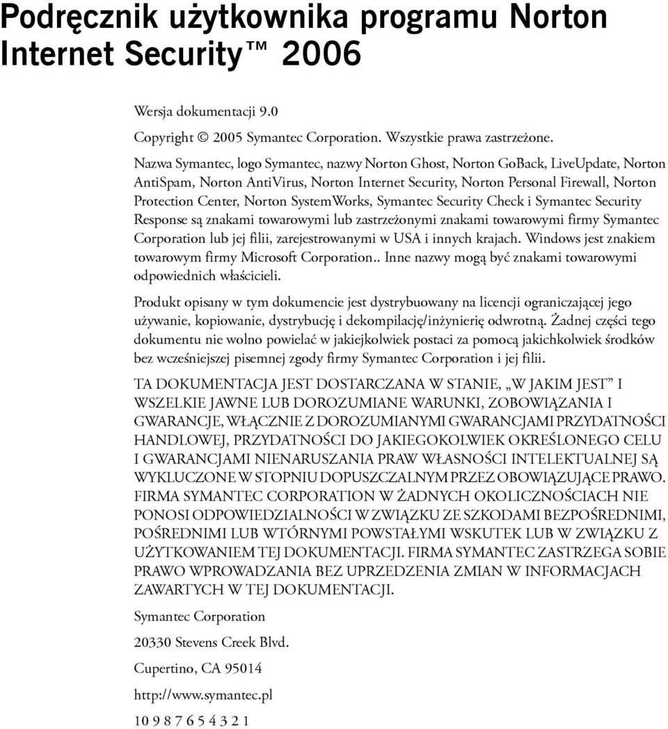 SystemWorks, Symantec Security Check i Symantec Security Response są znakami towarowymi lub zastrzeżonymi znakami towarowymi firmy Symantec Corporation lub jej filii, zarejestrowanymi w USA i innych