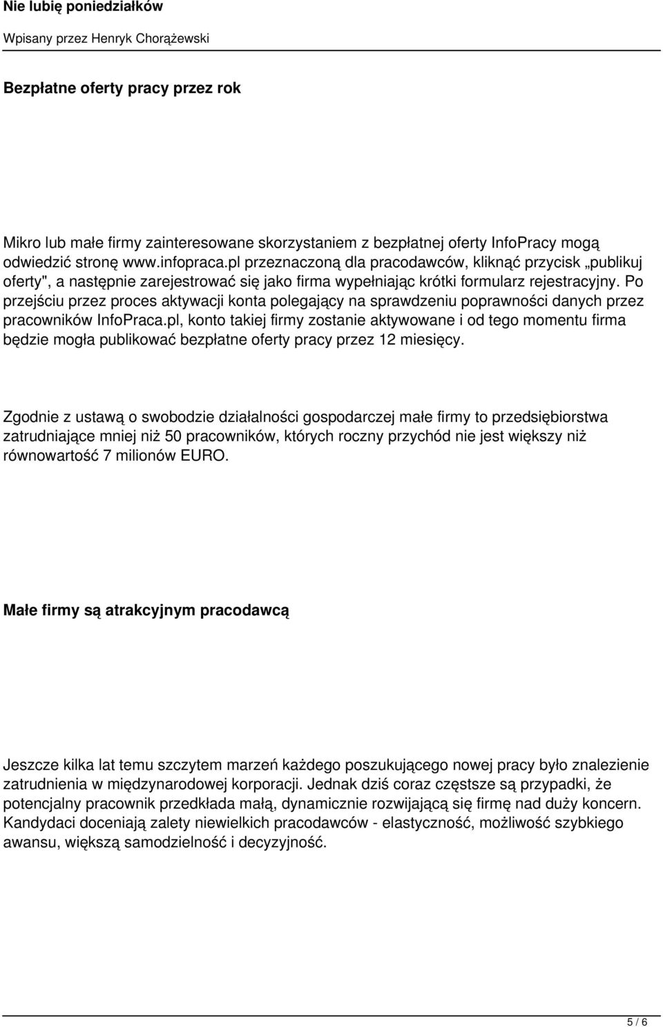 Po przejściu przez proces aktywacji konta polegający na sprawdzeniu poprawności danych przez pracowników InfoPraca.