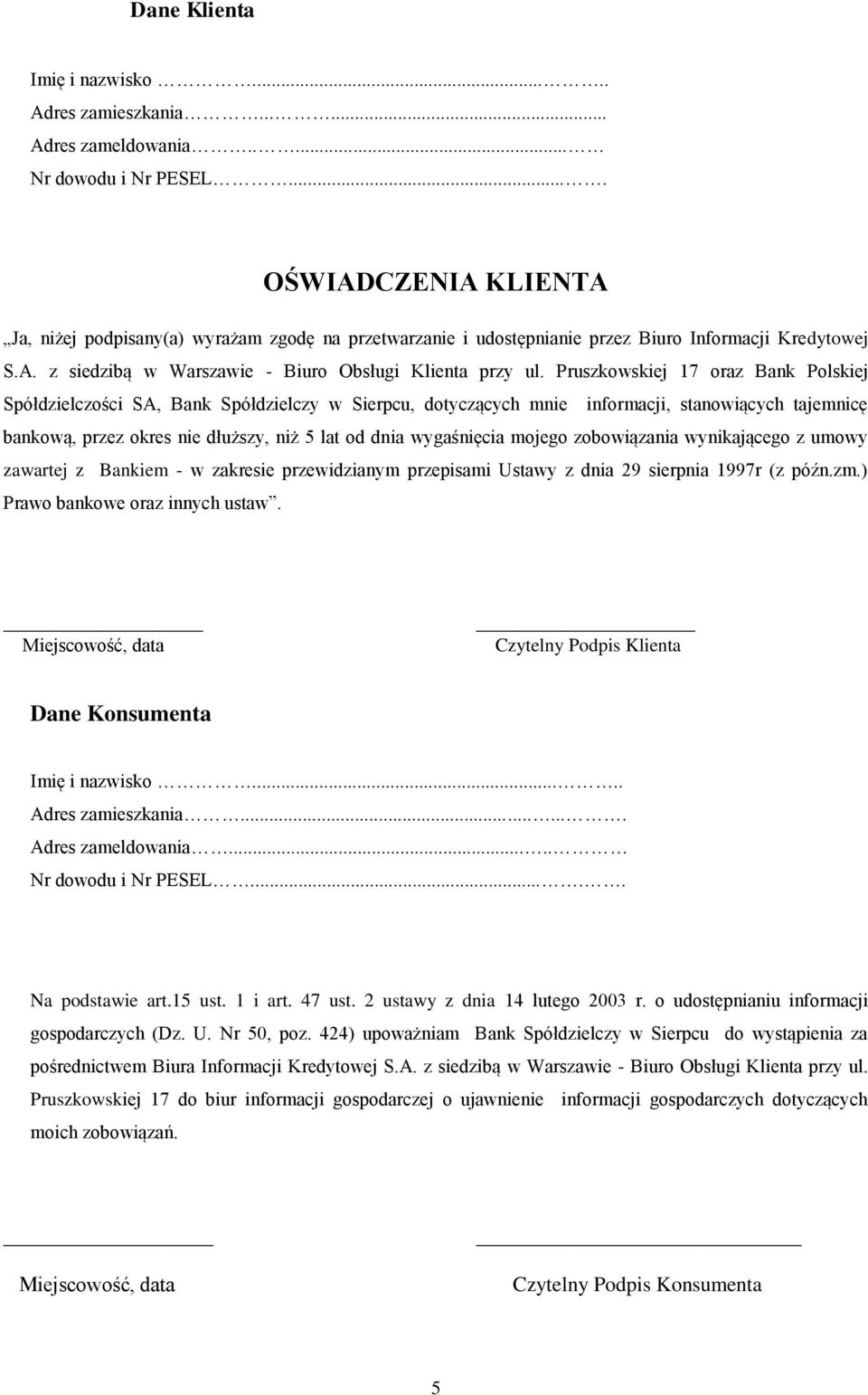 Pruszkowskiej 17 oraz Bank Polskiej Spółdzielczości SA, Bank Spółdzielczy w Sierpcu, dotyczących mnie informacji, stanowiących tajemnicę bankową, przez okres nie dłuższy, niż 5 lat od dnia