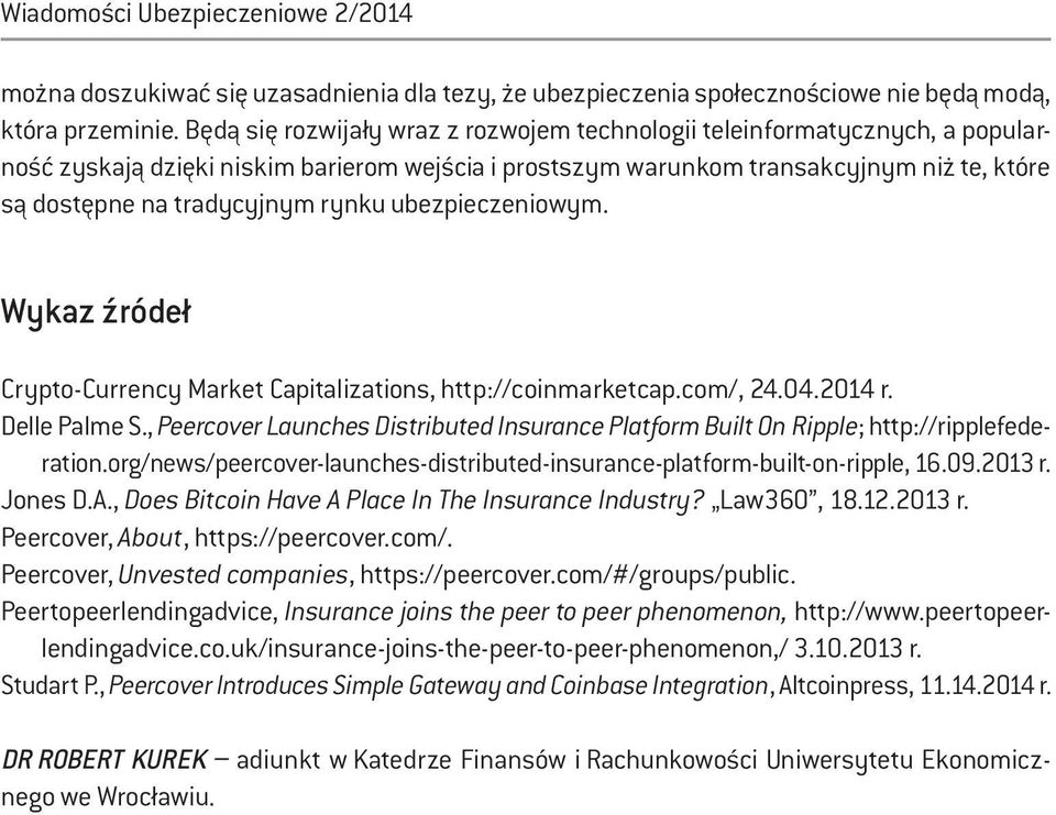 rynku ubezpieczeniowym. Wykaz źródeł Crypto-Currency Market Capitalizations, http://coinmarketcap.com/, 24.04.2014 r. Delle Palme S.