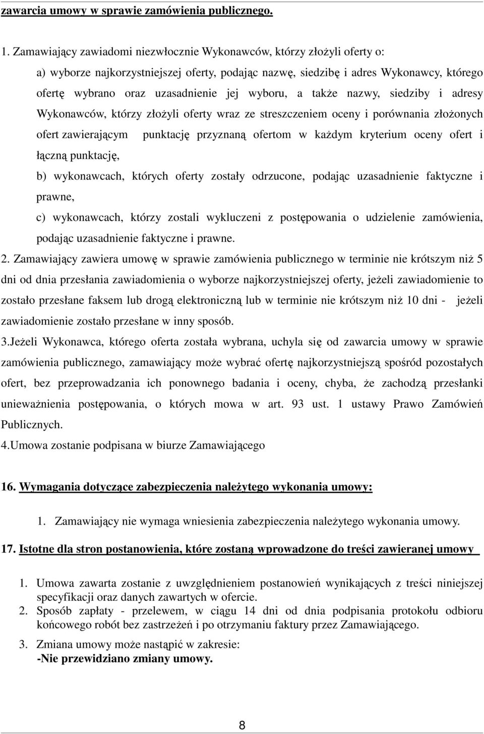 wyboru, a także nazwy, siedziby i adresy Wykonawców, którzy złożyli oferty wraz ze streszczeniem oceny i porównania złożonych ofert zawierającym punktację przyznaną ofertom w każdym kryterium oceny