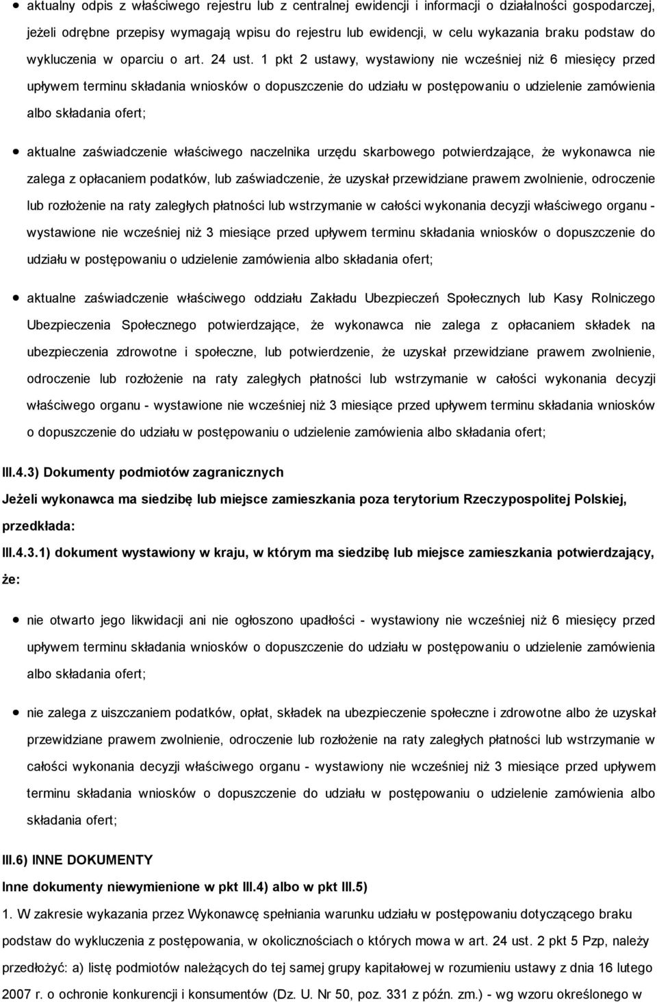 1 pkt 2 ustawy, wystawiony nie wcześniej niż 6 miesięcy przed upływem terminu składania wniosków o dopuszczenie do udziału w postępowaniu o udzielenie zamówienia albo składania ofert; aktualne