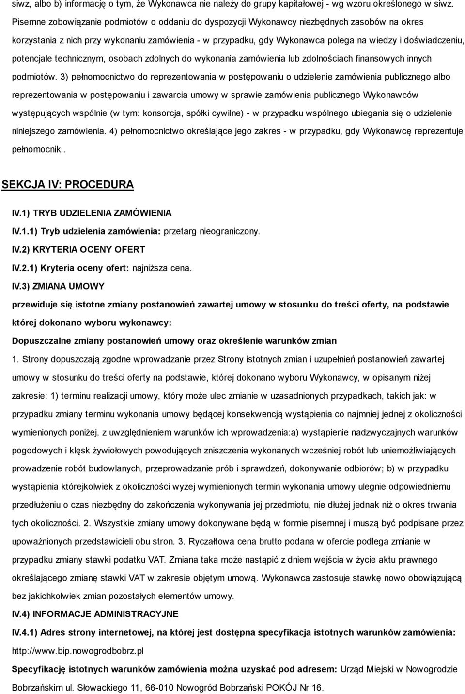 doświadczeniu, potencjale technicznym, osobach zdolnych do wykonania zamówienia lub zdolnościach finansowych innych podmiotów.