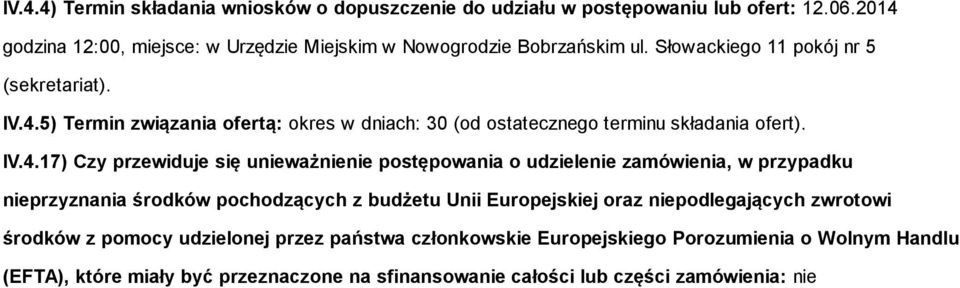 5) Termin związania ofertą: okres w dniach: 30 (od ostatecznego terminu składania ofert). IV.4.