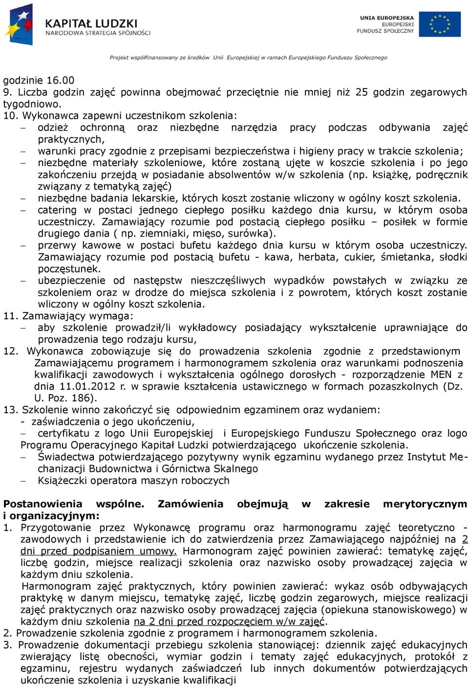 trakcie szkolenia; niezbędne materiały szkoleniowe, które zostaną ujęte w koszcie szkolenia i po jego zakończeniu przejdą w posiadanie absolwentów w/w szkolenia (np.