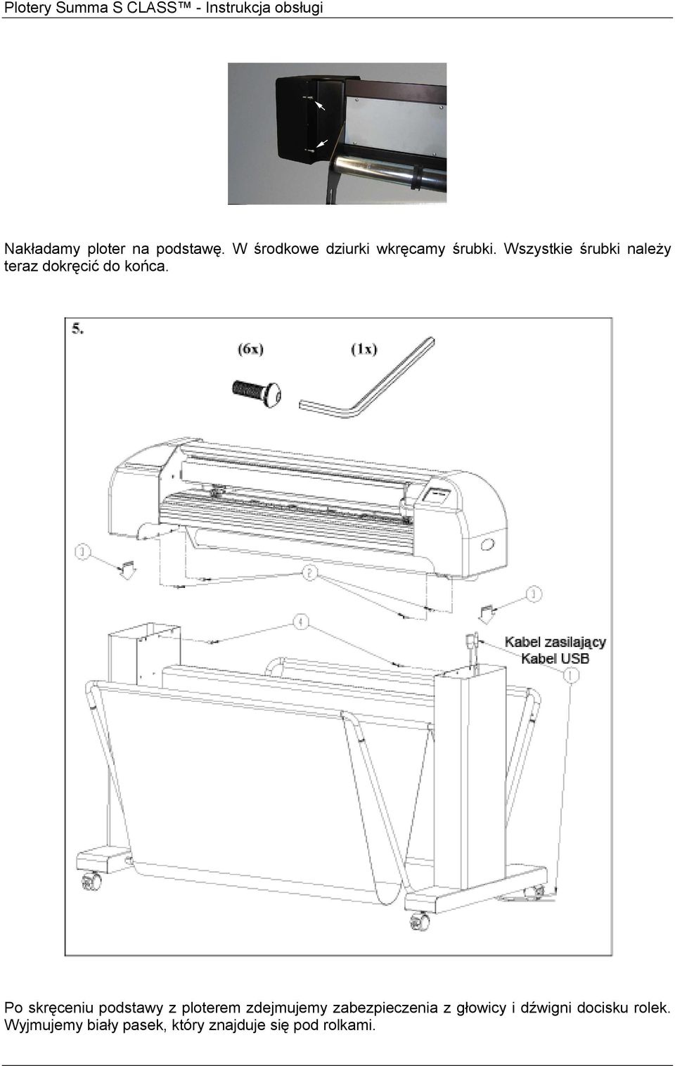 Po skręceniu podstawy z ploterem zdejmujemy zabezpieczenia z