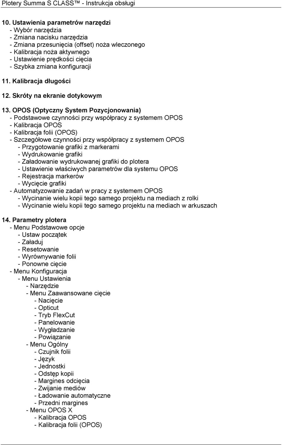 OPOS (Optyczny System Pozycjonowania) - Podstawowe czynności przy współpracy z systemem OPOS - Kalibracja OPOS - Kalibracja folii (OPOS) - Szczegółowe czynności przy współpracy z systemem OPOS -