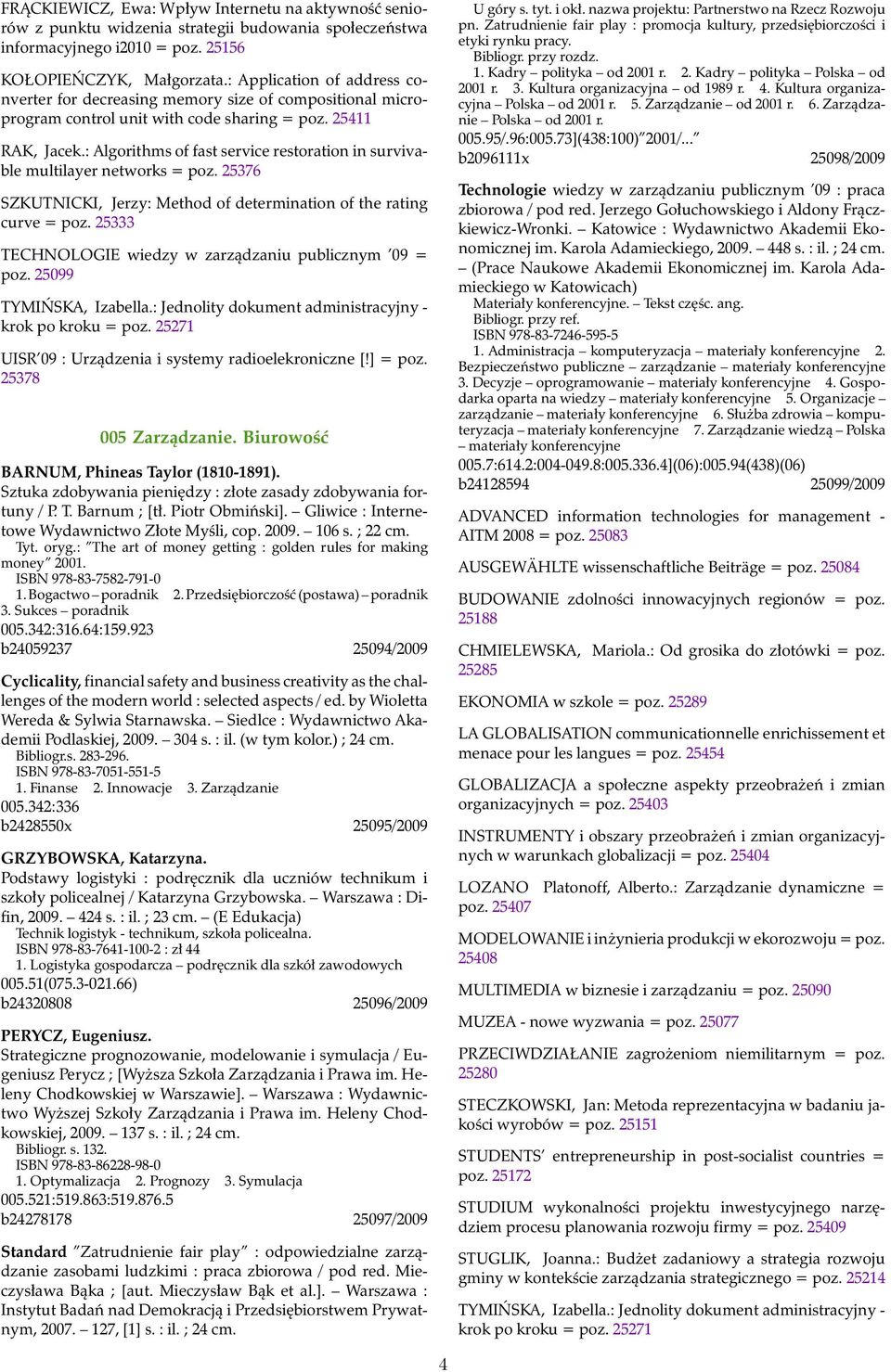 : Algorithms of fast service restoration in survivable multilayer networks = poz. 25376 SZKUTNICKI, Jerzy: Method of determination of the rating curve = poz.