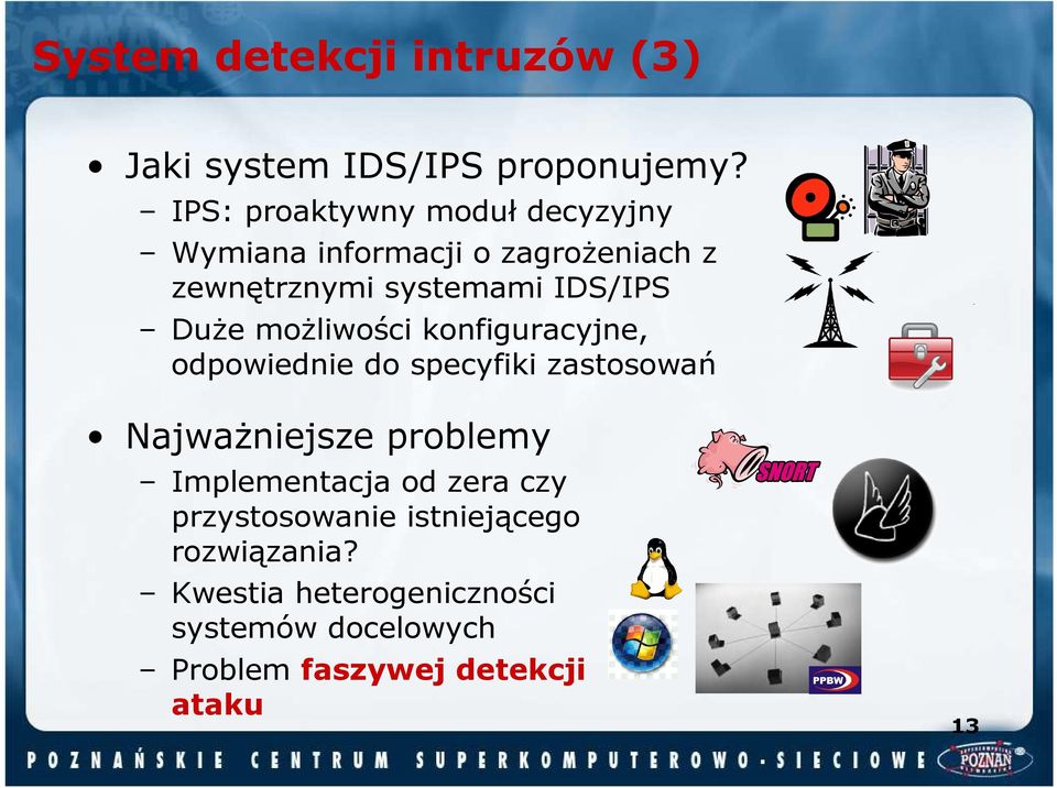 DuŜe moŝliwości konfiguracyjne, odpowiednie do specyfiki zastosowań NajwaŜniejsze problemy