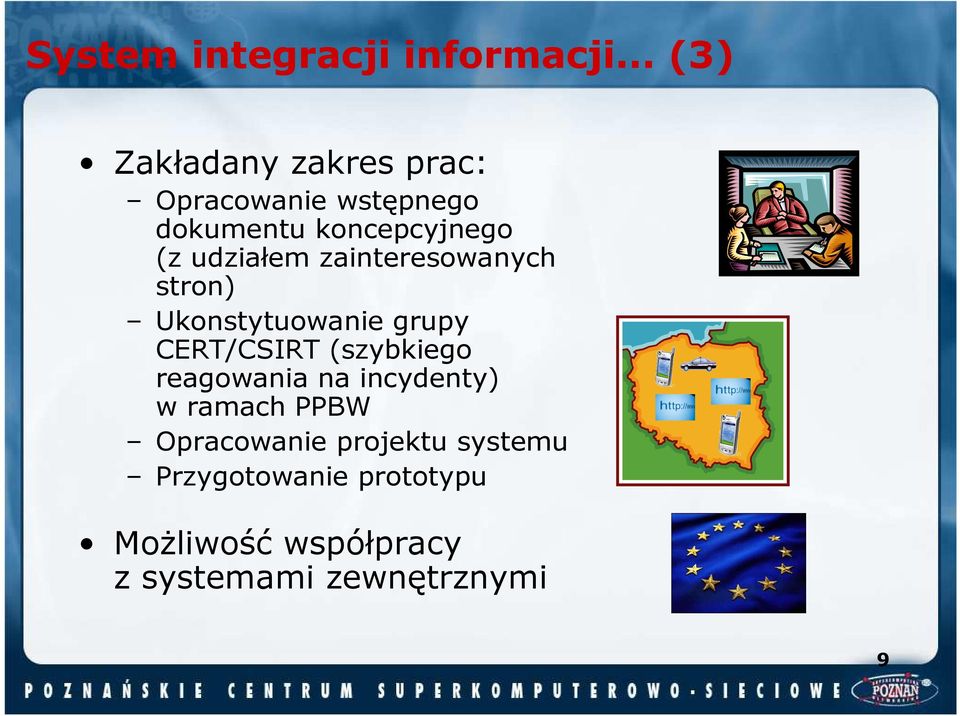 udziałem zainteresowanych stron) Ukonstytuowanie grupy CERT/CSIRT (szybkiego