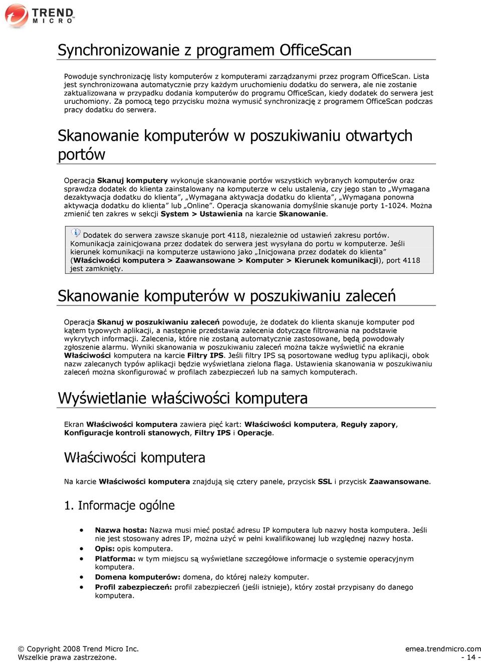 jest uruchomiony. Za pomocą tego przycisku można wymusić synchronizację z programem OfficeScan podczas pracy dodatku do serwera.