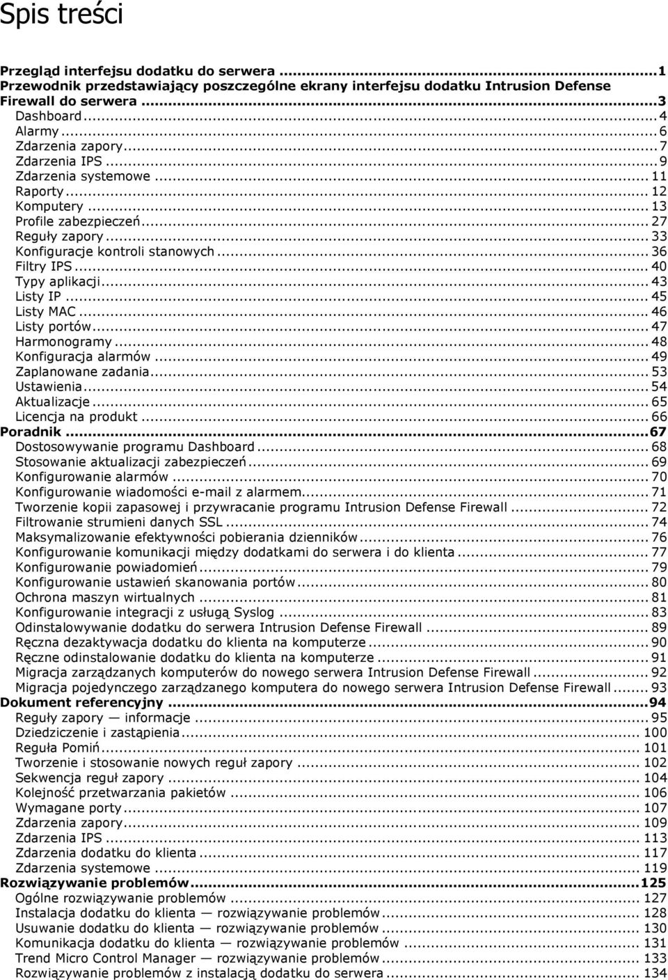 .. 40 Typy aplikacji... 43 Listy IP... 45 Listy MAC...46 Listy portów... 47 Harmonogramy... 48 Konfiguracja alarmów... 49 Zaplanowane zadania... 53 Ustawienia... 54 Aktualizacje.