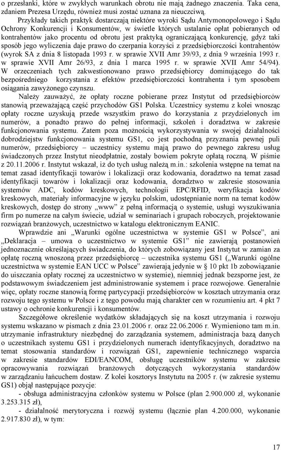 obrotu jest praktyką ograniczającą konkurencję, gdyż taki sposób jego wyliczenia daje prawo do czerpania korzyści z przedsiębiorczości kontrahentów (wyrok SA z dnia 8 listopada 1993 r.